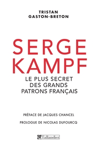 Serge Kampf : Le plus secret des grands patrons franais par Tristan Gaston-Breton