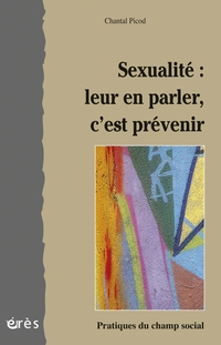 Sexualit : Leur en parler, c'est prvenir par Chantal Picod