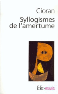 Syllogismes de l'amertume par Emil Cioran