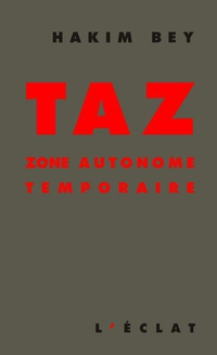 TAZ : Zone Autonome Temporaire par Hakim Bey