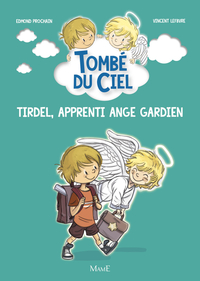 Tomb du ciel, tome 1 : Tirdel, apprenti ange gardien par Edmond Prochain