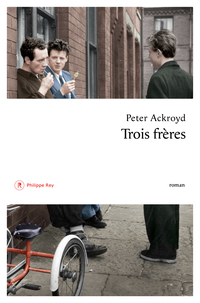 Trois frères par Peter Ackroyd