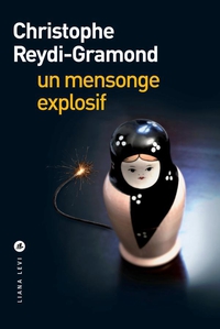 Un mensonge explosif par Christophe Reydi-Gramond
