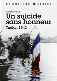 Suicide sans honneur : Toulon 1942 par Laurent Monard
