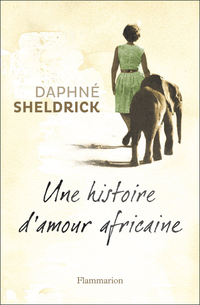 Une histoire d'amour africaine par Daphn Sheldrick