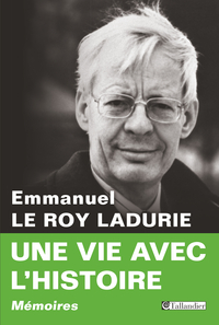 Une vie avec l'histoire par Emmanuel Le Roy Ladurie