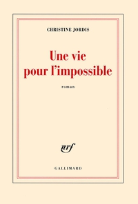 Une vie pour l'impossible par Christine Jordis