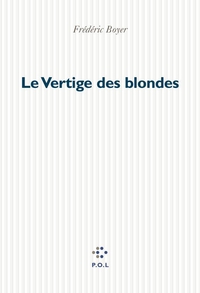 Le vertige des blondes par Frdric Boyer