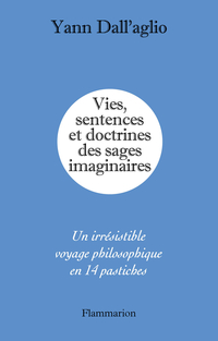 Vies, sentences et doctrines des sages imaginaires par Yann Dall`Aglio