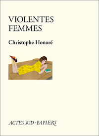 Violentes femmes par Christophe Honor