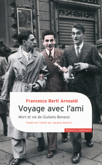 Voyage avec l'ami: Mort et vie de Giuliano Benassi par Francesco Berti Arnoaldi