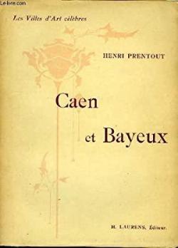 Caen et Bayeux par Henri Prentout