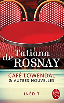 Caf Lowendal et autres nouvelles par Tatiana de Rosnay