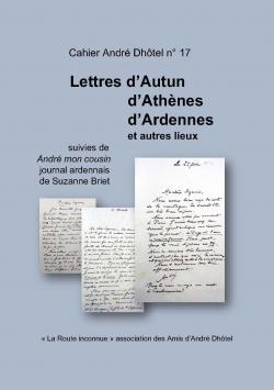 Cahier Andr Dhtel n17 - Lettres d'Autun, d'Athnes, d'Ardennes et autres lieux par Andr Dhtel