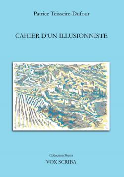 Cahier d'un Illusionniste par Patrice Teisseire-Dufour