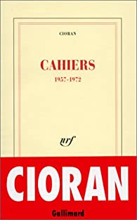 Cahiers, 1957-1972 par Emil Cioran