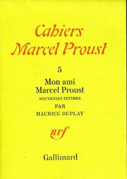 Cahiers Marcel Proust, tome 5 : Mon ami Marcel Proust - Souvenirs intimes par Maurice Duplay