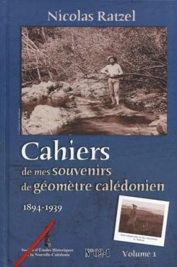 Cahiers de mes souvenirs de gomtre caldonien : 1894-1939 par Nicolas Ratzel
