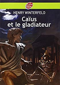L'affaire Caïus - Tome 2 Caïus et le gladiateur - Henry Winterfeld (2001)