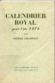 Calendrier royal pour l'an 1471 par Pierre Champion