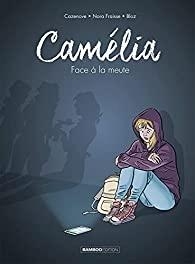 Camélia, tome 1 : Face à la meute par Christophe Cazenove