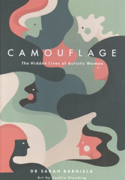 Camouflage : The Hidden Lives of Autistic Women par Sarah Bargiela