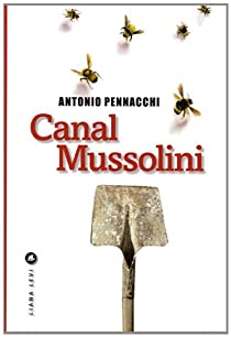Canal Mussolini par Antonio Pennacchi