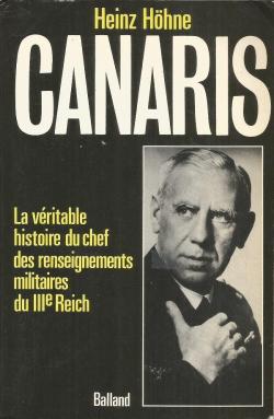 Canaris. La vritable histoire du chef des renseignements militaires du IIIe Reich par Heinz Hhne