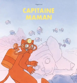 Capitaine Maman par Magali Arnal