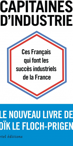 Capitaines d'industrie : Ces franais qui font les succs industriels de la France par Lok Le Floch-Prigent