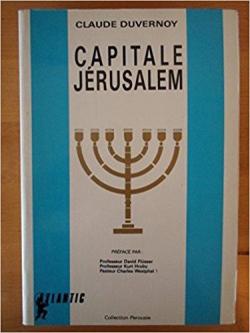 Capitale Jrusalem ou le Sionisme de Dieu par Claude Duvernois