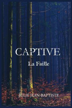 Captive, tome 2 : La faille par Julie Jean-Baptiste