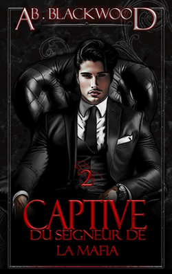 Captive du seigneur de la mafia, tome 2 par Ab. Blackwood