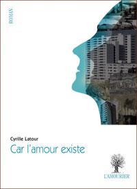Car l'amour existe par Cyrille Latour
