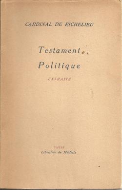 Cardinal de Richelieu - Testament Politique - Extraits par Armand Jean du Plessis - Cardinal de Richelieu