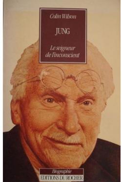 Jung, le seigneur de l'inconscient par Colin Wilson