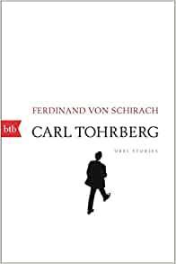 Carl Tohrberg: drei stories par Ferdinand von Schirach