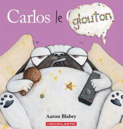 Carlos le glouton par Aaron Blabey