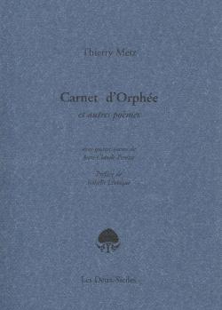 Carnet d'Orphe et autres pomes par Thierry Metz