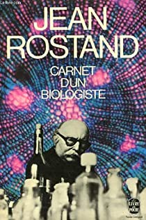 Carnet d'un biologiste par Jean Rostand