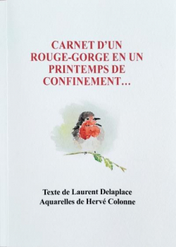 Carnet d'un rouge-gorge en un printemps de confinement... par Laurent Delaplace