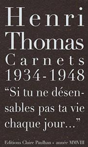Carnets 1934-1948 : Si tu ne dsensables pas ta vie chaque jour... par Henri Thomas