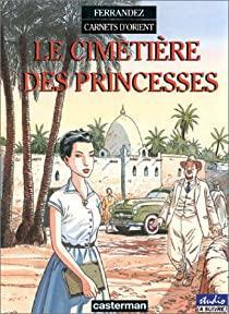 Carnets d'Orient, tome 5 : Le cimetire des princesses par Jacques Ferrandez