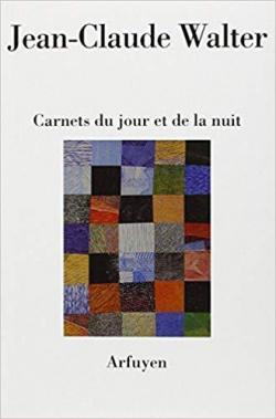 Carnets du jour et de la nuit par Jean-Claude Walter
