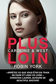 Caroline & West, tome 1 : Plus loin par Ruthie Knox