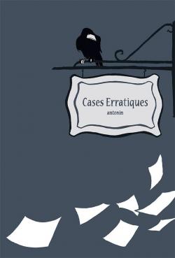 Cases erratiques par Antonin Dubuisson