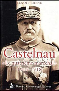 Castelnau: « Le quatrième maréchal 1914-1918 » par Chenu