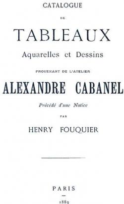 Catalogue de Tableaux, Aquarelles et Dessins Provenant de l'Atelier Alexandre Cabanel par Henry Fouquier