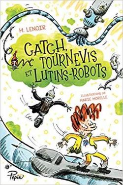 Catch, tournevis et lutins-robots par H. Lenoir