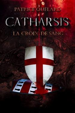 Catharsis, tome 2 : La croix de sang par Patrice Qulard